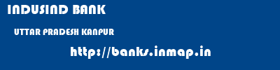 INDUSIND BANK  UTTAR PRADESH KANPUR    banks information 